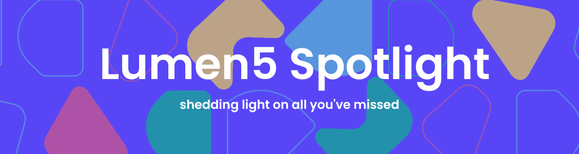Lumen5 Spotlight Newsletter